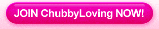 JOIN ChubbyLoving NOW!